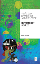 Şîrâz’dan Sivas’a Bir Âlim-Filozof: Kutbüddin Şîrâzî