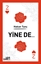 Yine de…