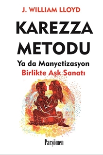 Karezza Metodu ya da Manyetizasyon Birlikte Aşk Sanatı