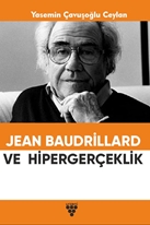 Jean Baudrıllard Ve Hipergerçeklik