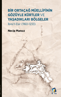 Bir Ortaçağ Müellifinin Gözüyle Kürtler ve Yaşadıkları Bölgeler 1160 - 1233