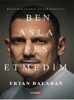 Ben Asla Pes Etmedim