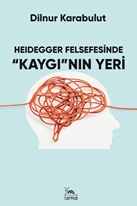 Heidegger Felsefesinde  Kaygının Yeri