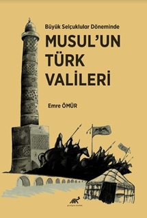 Büyük Selçuklular Döneminde Musul’un Türk Vali·leri·