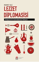 Lezzet Diplomasisi Türkiye İçin Bir Gastrodiplomasi Yaklaşımı