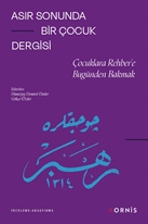 Asır Sonunda Bir Çocuk Dergisi & Çocuklara Rehber’e Bugünden Bakmak