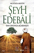 Şeyh Edebali : Tan Onunla Ağarmıştı