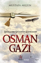 Hayallere Sığmayan Kahraman : Osman Gazi