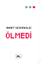 Ölmedi