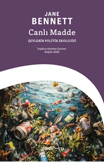 Canlı Madde : Şeylerin Politik Ekolojisi