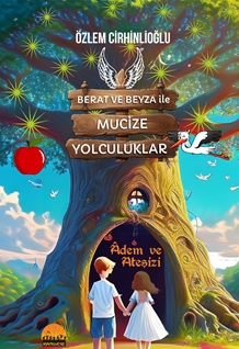 Berat Ve Beyza İle Mucize Yolculuklar Adem ve Ateşizi