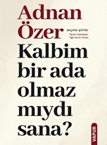 Kalbim bir ada olmaz mıydı sana?