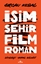 İsim Şehir Film Roman
