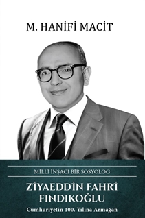 Ziyaeddin Fahri Fındıkoğlu – Millî İnşacı Bir Sosyolog