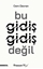 Bu Gidiş Gidiş Değil