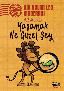 BİR ASLAN LEO MACERASI / YAŞAMAK NE GÜZEL ŞEY