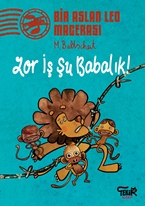 BİR ASLAN LEO MACERASI / ZOR İŞ ŞU BABALIK