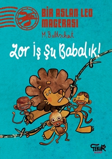 BİR ASLAN LEO MACERASI / ZOR İŞ ŞU BABALIK