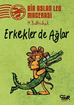 BİR ASLAN LEO MACERASI / ERKEKLER DE AĞLAR