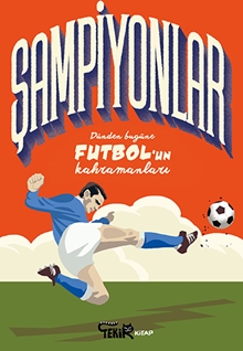 Şampiyonlar - Dünden Bugüne Futbolun Kahramanları