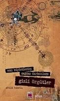 Eski Büyücülerden Çağdaş Darbecilere Gizli Örgütler