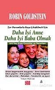 Zor Durumlarla Başa Çıkabilmek İçin Daha İyi Anne Daha İyi Baba Olmak