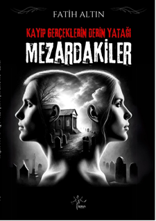 Kayıp Gerçeklerin Derin Yatağı Mezardakiler