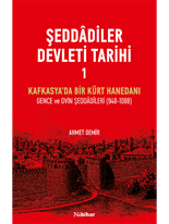 Şeddâdîler Devleti Tarihi I-Kafkasya’da Bir Kürt Hanedanı Gence ve Dvin Şeddâdîleri (948-1088)