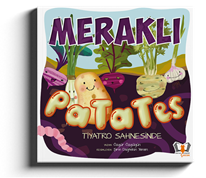 Meraklı Patates - Tiyatro Sahnesinde