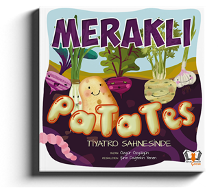 Meraklı Patates - Tiyatro Sahnesinde