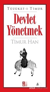 Tüzükat-ı Timur: Devlet Yönetmek