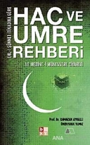 Ehl-i Sünnet İtikadına Göre Hac ve Umre Rehberi ve Medine-i Münevvere Ziyareti