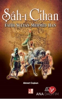 Şah-ı Cihan Fatih Sultan Mehmed Han