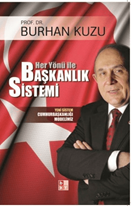 Her Yönü ile Başkanlık Sistemi Yeni Sistem Cumhurbaşkanlığı Modelimiz
