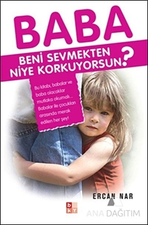 Baba Beni Sevmekten Niye Korkuyorsun?