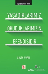 Yaşadıklarımız Okuduklarımızın Efendisidir