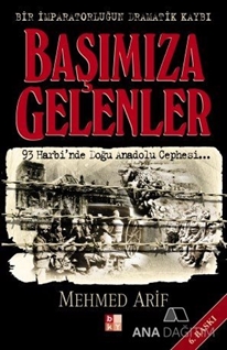 Başımıza Gelenler Bir İmparatorluğun Dramatik Kaybı