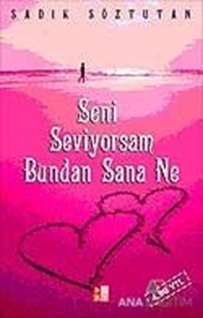 Seni Seviyorsam Bundan Sana Ne