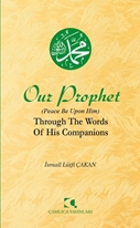 Our Prophet (Peace Be Upon Him) Through The Words of His Companions