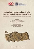 Türkiye Cumhuriyeti’nin 100. Yıl Dönümüne Armağan: İktisadi, İdari ve Sosyal Bilimler Çerçevesinde Araştırmalar