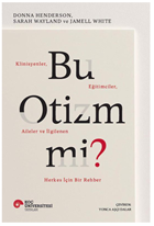 Bu Otizm Mi? Klinisyenler, Eğitimciler, Aileler ve İlgilenen Herkes İçin Bir Rehber