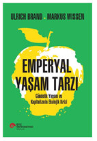 Emperyal Yaşam Tarzı Gündelik Yaşam ve Kapitalizmin Ekolojik Krizi