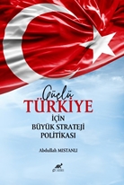 Güçlü Türkiye Için Büyük Strateji Politikasi