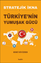 Stratejik İkna Türkiyenin Yumuşak Gücü