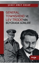General Townshend Ve Lev Troçki’nin Büyükada Günleri
