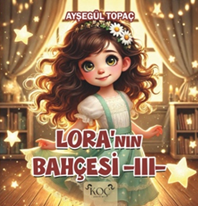 Lora’nın Bahçesi 3