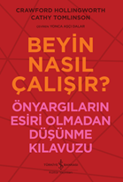 Beyin Nasıl Çalışır Önyargilarin Esiri Olmadan Düşünme Kilavuzu