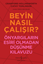 Beyin Nasıl Çalışır Önyargilarin Esiri Olmadan Düşünme Kilavuzu