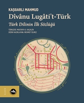 Divanu Lugati't-Türk - Türk Dilinin İlk Sözlüğü