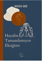 Hayalin Tamamlamıyor Eksiğimi